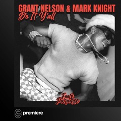 Premiere: Grant Nelson & Mark Knight - Do It Y'all - Fool's Paradise