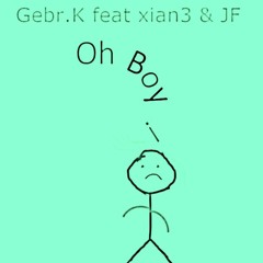 "Oh Boy" feat. Xian3 & Jf