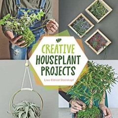 eBook read Creative Houseplant Projects: Easy Crafts and Growing Tips for Indoor