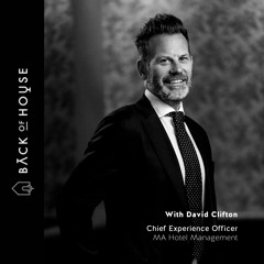 #54 - David Clifton, Chief Experience Officer, MA Hotel Management