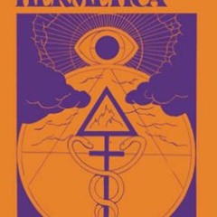 [Free] KINDLE 💘 The Hermetica: The Corpus Hermeticum, The Lost Wisdom of The Pharaoh