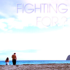Fighting For ? (Original)