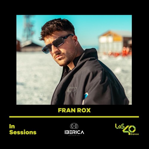 Franrox Live at @Los40dance In Sessions | Ibérica Records