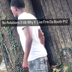 Qui$ Money - No Relations X Idk Why X Live Frm Da Booth Pt2