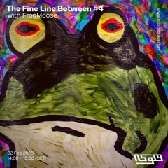 The Fine Line Between #4 with  FrogMoose - 02/02/2023