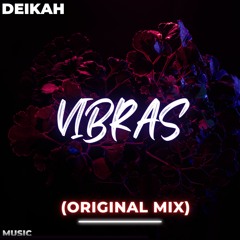 DEIKAH - VIBRAS - (ORIGINAL MIX)