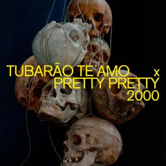Tubarão Te amo (PRETTY PRETTY 2000 Edit)