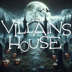 VILLAINS HOUSE - Chikainoito