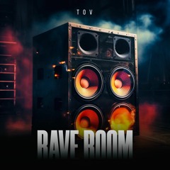 TOV - Rave Room