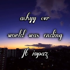 world was ending (cvr) - achyy ft iøpaz