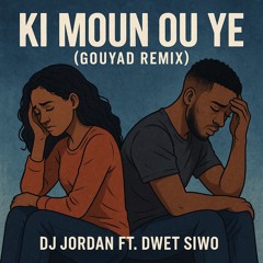 Ki Moun Ou ye (GOUYAD REMIX) DJ Jordan X Dwet Siwo