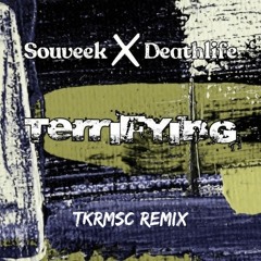 SOUVEEK, Deathlife - Terrifying (TKRMSC Remix)