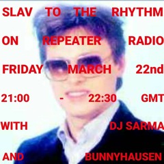 Slav to the Rhythm (live) presented by DJ Bunnyhausen and DJ Sarma |  03222024
