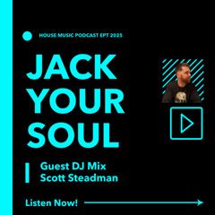 JACK YOUR SOUL - SEPT 2025 - GUEST DJ - SCOTT STEADMAN