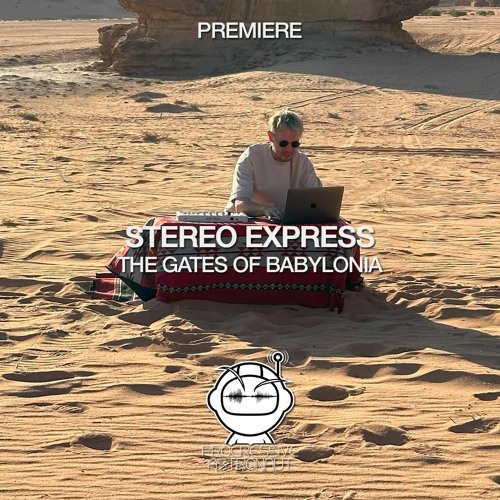 PREMIERE: Stereo Express - The Gates Of Babylonia (Original Mix) [OFF WORLD]