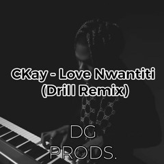 CKay - Love Nwantiti (Drill Remix) - Prod By DG Productions