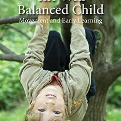 dOwnlOad The Well Balanced Child, The: Movement and Early Learning (Early Years)