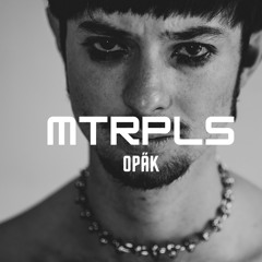 MTRPLS 001: Opäk
