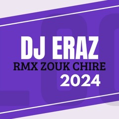 Dj Eraz Remix Zouk Chiré 2024