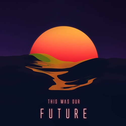 This was Our Future (feat. Viperdrive)
