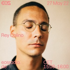 EOS Radio Residency - Rey Colino 27.05.2022