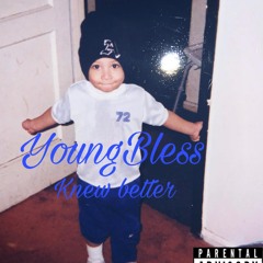 Young Bless - KNEW BETTER