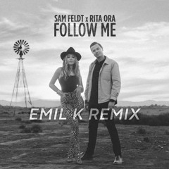 Sam Feldt, Rita Ora - Follow Me (EMIL K REMIX)
