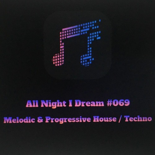 #AllNightIDream #069 #AfroDeep #MelodicHouse #MelodicTechno #ProgressiveHouse #Underground