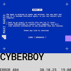 ERROR 404 w/ Cyberboy / 30-10-2025