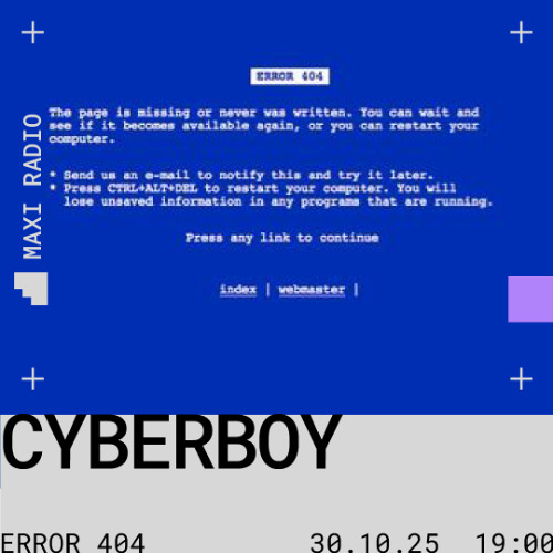 ERROR 404 w/ Cyberboy / 30-10-2025