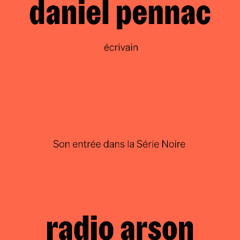 radio arson — Daniel Pennac, écrivain