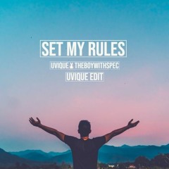 UVIQUE X THEBOYWITHSPEC - Set My Rules (UVIQUE EDIT){FREE RELEASE}