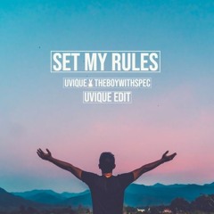 UVIQUE X THEBOYWITHSPEC - Set My Rules (UVIQUE EDIT){FREE RELEASE}