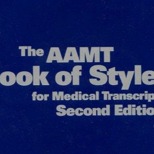 Kindle online PDF The AAMT Book of Style for Medical Transcription Second Edition free acces