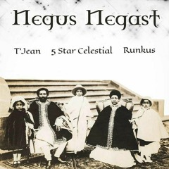 Negus Negast - T'Jean, 5 Star Celestial & Runkus