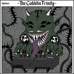 Nakkore - The Gobblin Trinity [BUNKER 006]