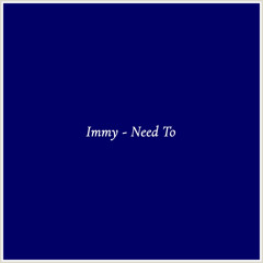 Immy - Need To