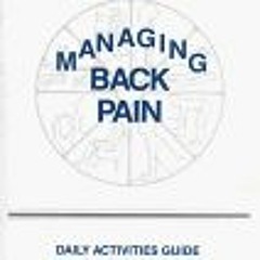 Read EPUB 💜 Self-Help Manual: Managing Back Pain; Daily Activites Guide for Back Pai
