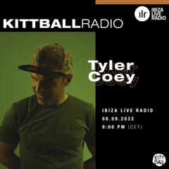 Tyler Coey @ Kittball Radio Show x Ibiza Live Radio 08.09.22