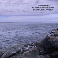 Doesn't Matter (feat. Cuddie Whompus) [prod. Purple Matter]