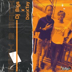 Back 2 Back- Dj Bigs X DonxTay