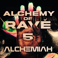 Alchemy Of Rave #5 - 24H Rave at Essigfabrik