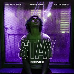 The Kid LAROI & Justin Bieber - Stay (LGHTS ARND Remix)