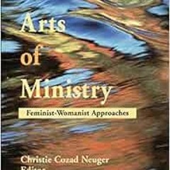 [ACCESS] [KINDLE PDF EBOOK EPUB] The Arts of Ministry: Feminist-Womanist Approaches b