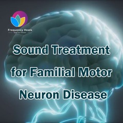 Sound Treatment for Familial Motor Neuron Disease