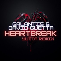 Galantis & David Guetta - Heartbreak Anthem (YUTTA Remix)