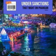 Under Sanctions - That Night On Phangan [Unparalleled Things]