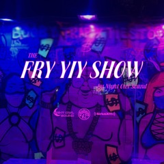THE FRY YIY SHOW EP 44