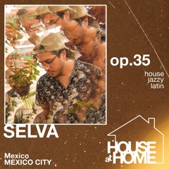House At Home 035: Selva