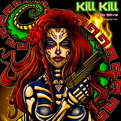 Gio Silva - KILL KILL (Original Mix)